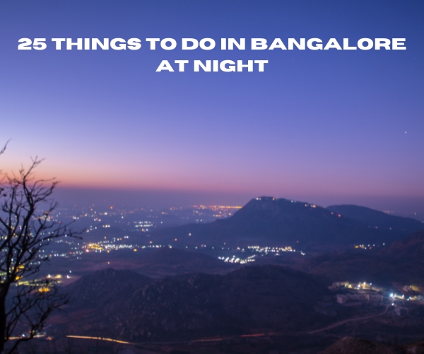 25 Things to do in Bangalore at Night