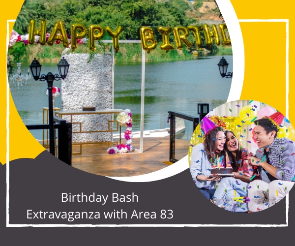 Creating Unforgettable Memories: Birthday Bash Extravaganza with Area 83 Resort
