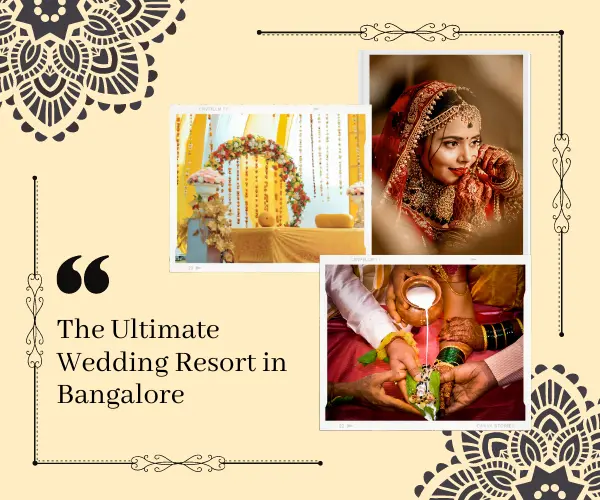 The Ultimate Wedding Resort in Bangalore for Unforgettable Celebrations